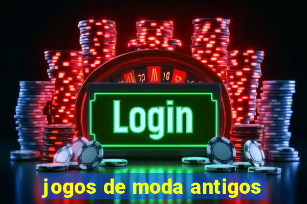jogos de moda antigos