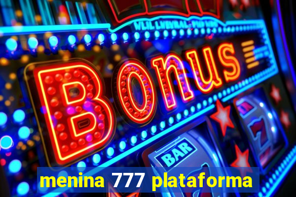 menina 777 plataforma