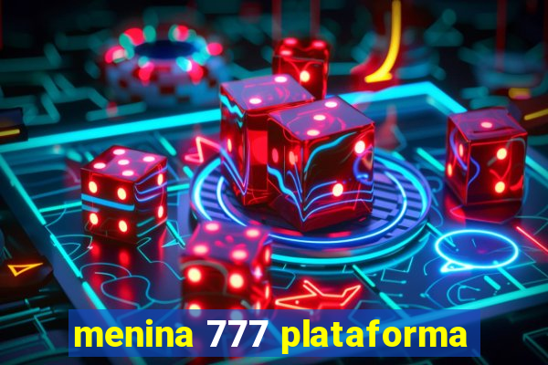 menina 777 plataforma