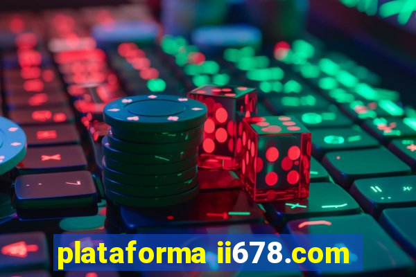 plataforma ii678.com
