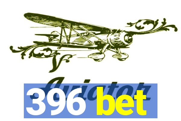 396 bet