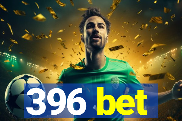 396 bet