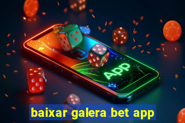 baixar galera bet app