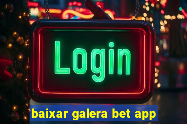 baixar galera bet app