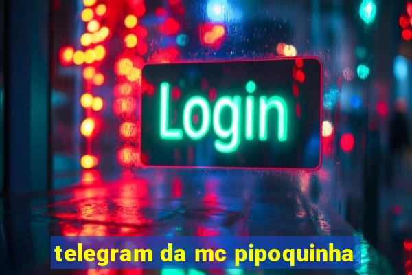 telegram da mc pipoquinha
