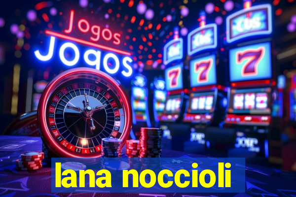 lana noccioli