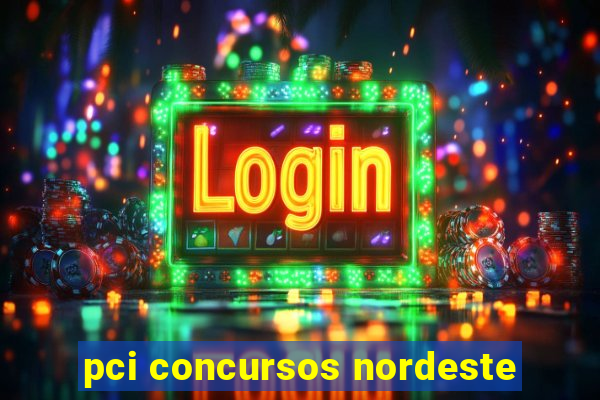 pci concursos nordeste
