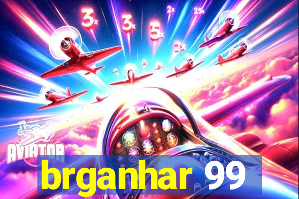 brganhar 99