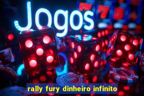 rally fury dinheiro infinito