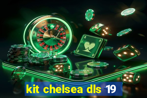 kit chelsea dls 19