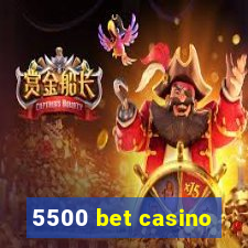 5500 bet casino