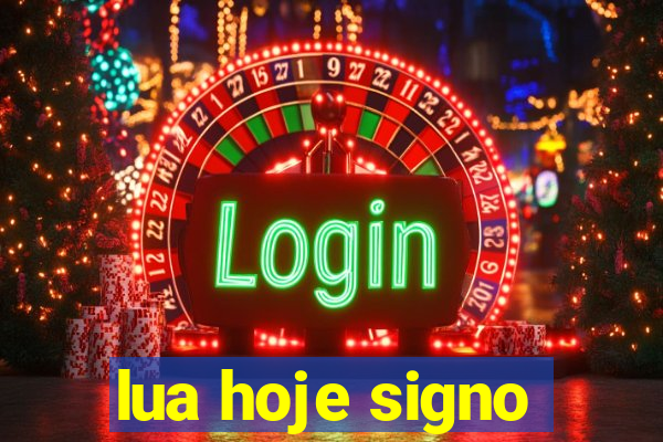 lua hoje signo