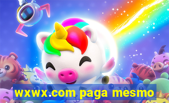 wxwx.com paga mesmo