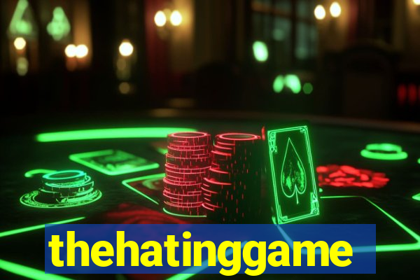 thehatinggame