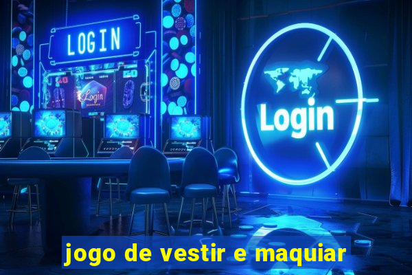 jogo de vestir e maquiar