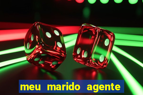 meu marido agente secreto completo dublado