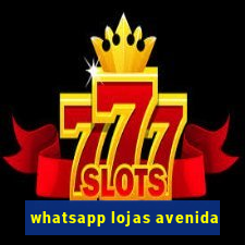whatsapp lojas avenida