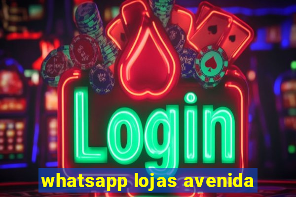 whatsapp lojas avenida