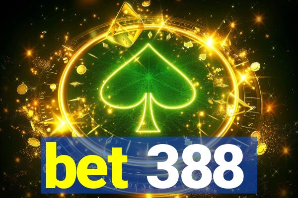 bet 388