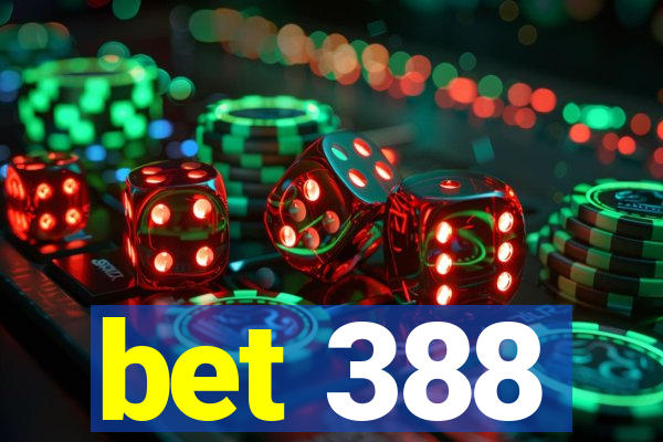 bet 388