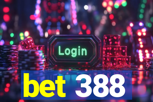 bet 388