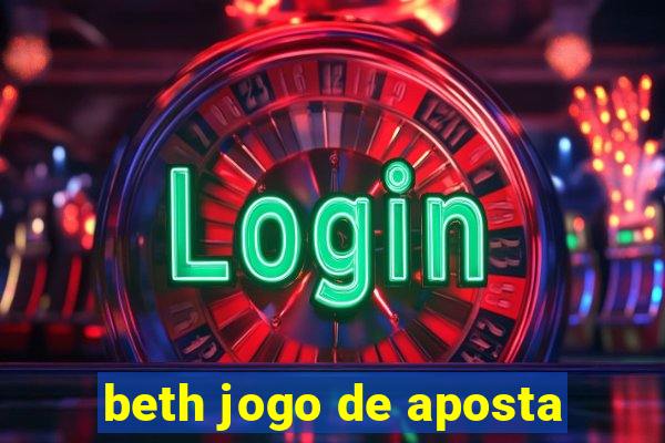 beth jogo de aposta