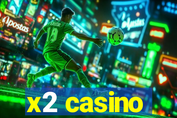 x2 casino