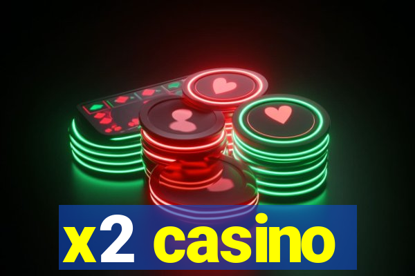 x2 casino