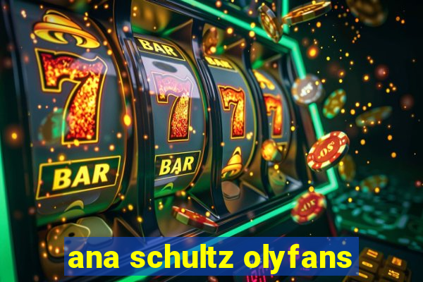 ana schultz olyfans