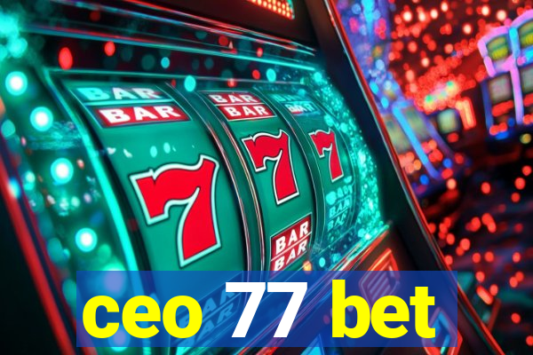ceo 77 bet