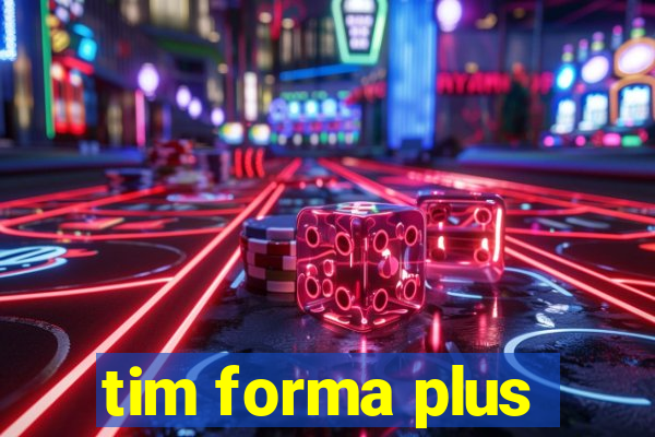 tim forma plus