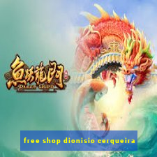 free shop dionisio cerqueira