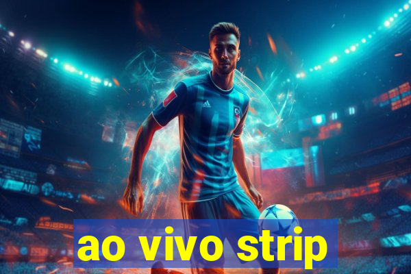 ao vivo strip