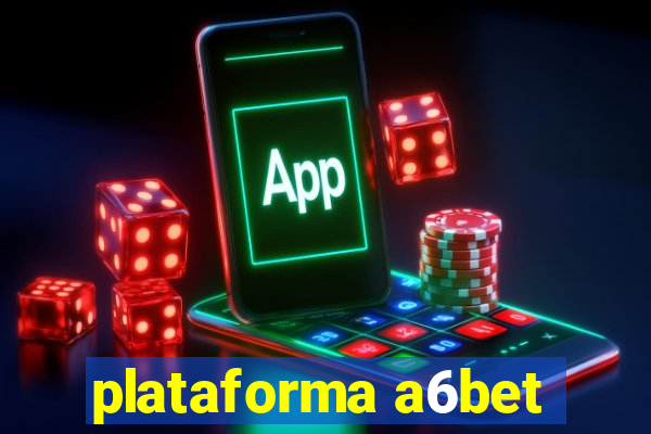 plataforma a6bet