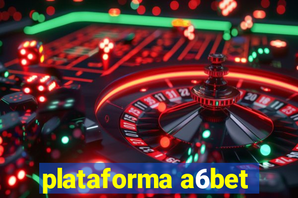 plataforma a6bet