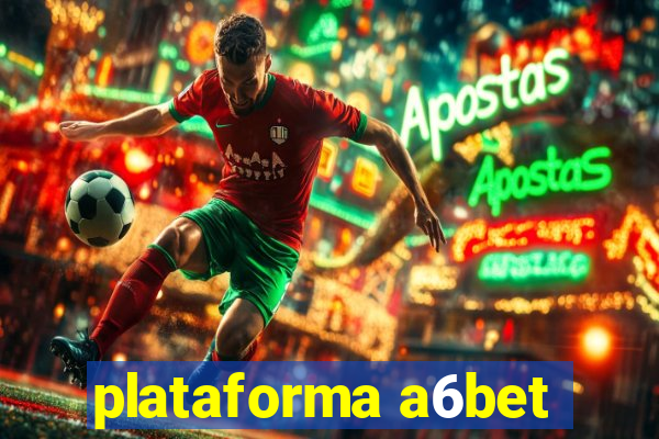 plataforma a6bet