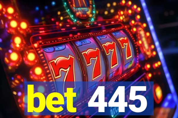 bet 445