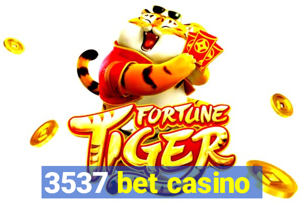 3537 bet casino