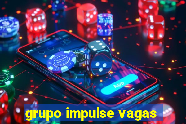 grupo impulse vagas