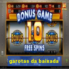 garotas da baixada