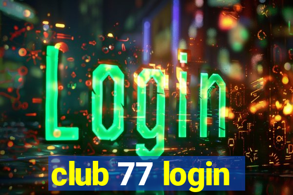 club 77 login