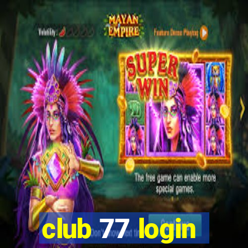 club 77 login