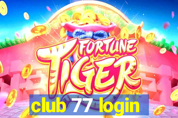 club 77 login