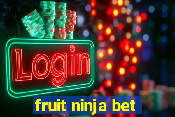 fruit ninja bet