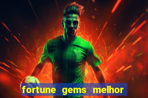 fortune gems melhor horario para jogar