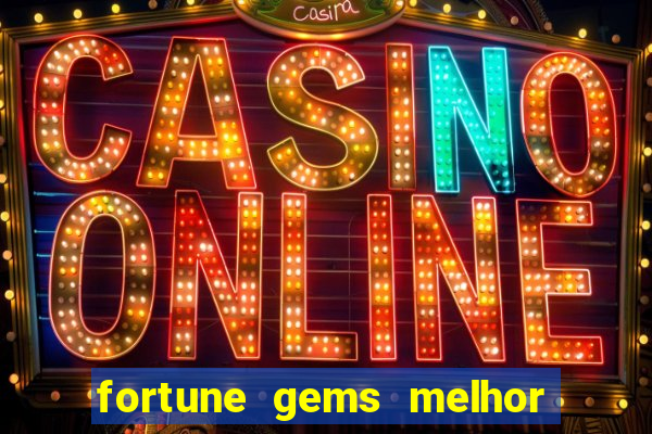 fortune gems melhor horario para jogar