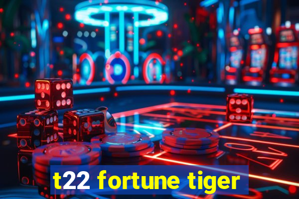 t22 fortune tiger