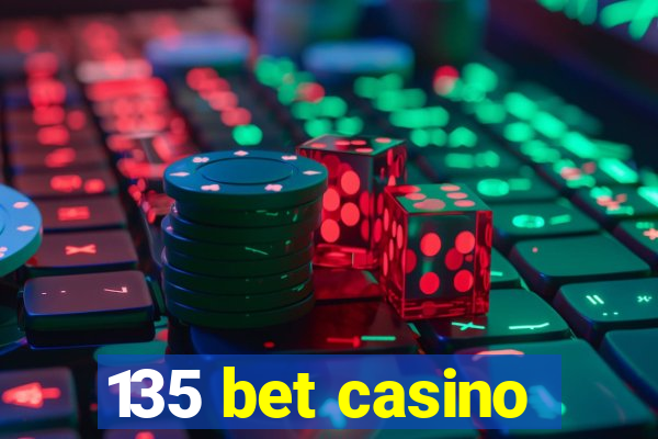 135 bet casino