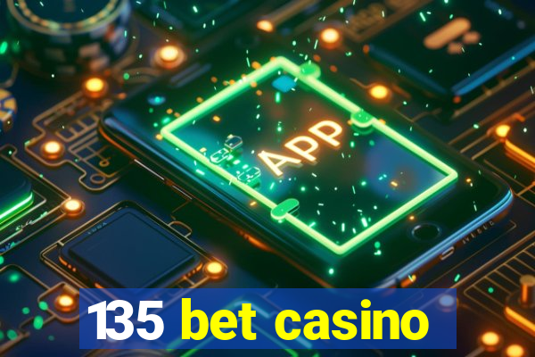 135 bet casino