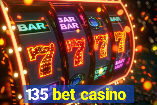 135 bet casino